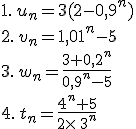 1.\,u_n=3(2-0,9^n)\\2.\,v_n=1,01^n-5\\3.\,w_n=\frac{3+0,2^n}{0,9^n-5}\\4.\,t_n=\frac{4^n+5}{2\times   3^n}